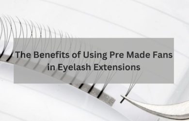 the-benefits-of-using-pre-made-fans-in-eyelash-extensions-1